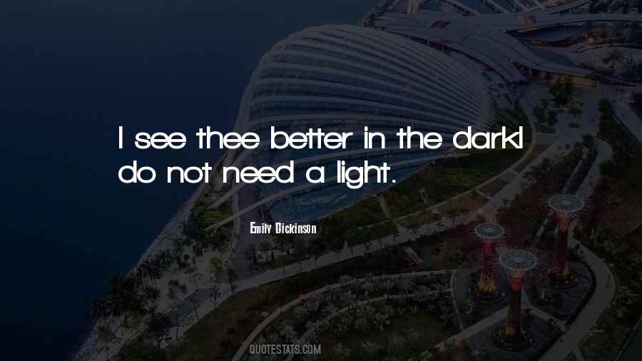 I Need Light Quotes #725205