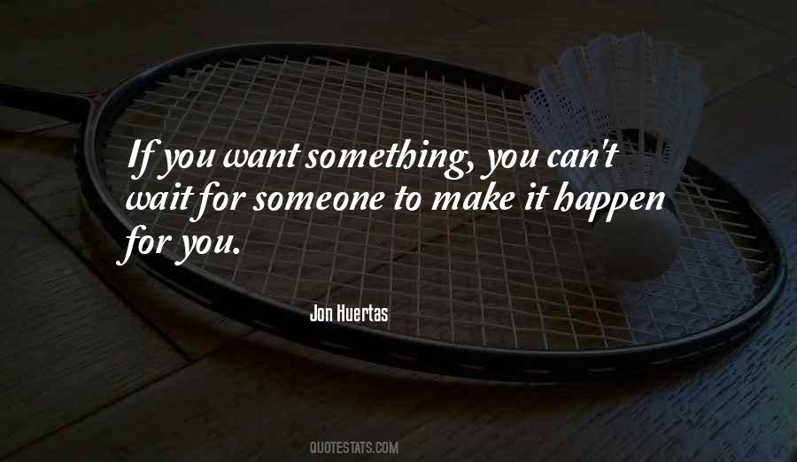 You Can Make It Happen Quotes #372390