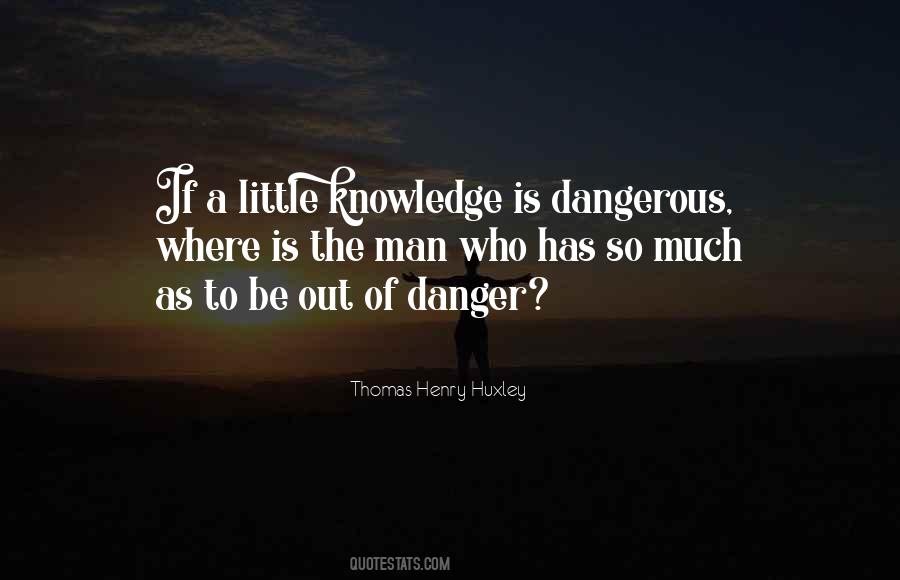 Little Knowledge Is Dangerous Thing Quotes #1336152
