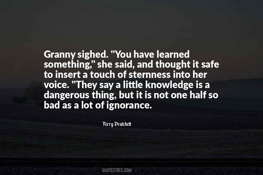 Little Knowledge Is Dangerous Thing Quotes #1647474