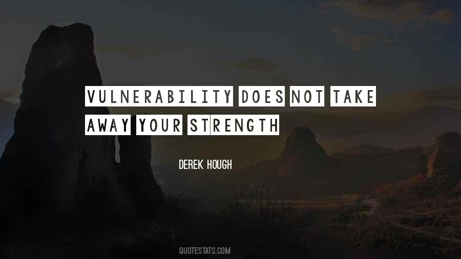 Vulnerability Is Not Weakness Quotes #1018615