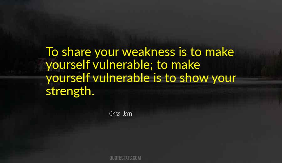 Vulnerability Is Not Weakness Quotes #1677368