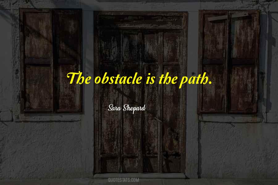 The Obstacle Is The Path Quotes #1612668