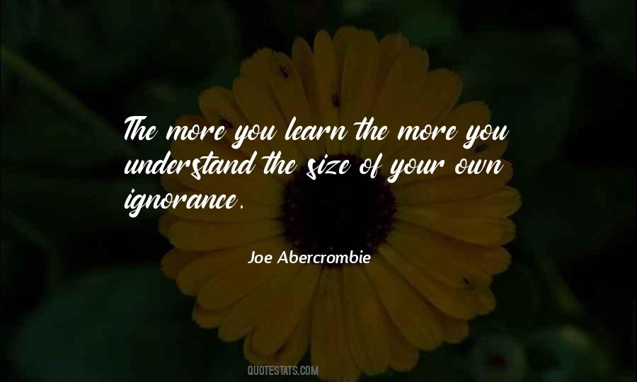 The More You Understand Quotes #529357