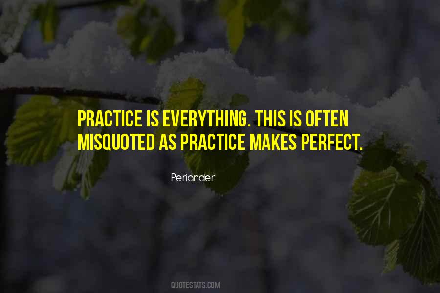 Practice Makes It Perfect Quotes #771463