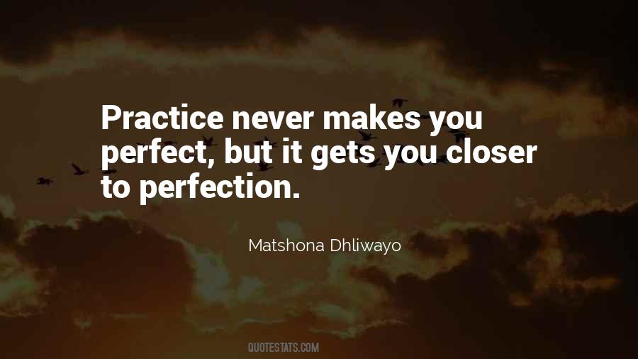 Practice Makes It Perfect Quotes #991716