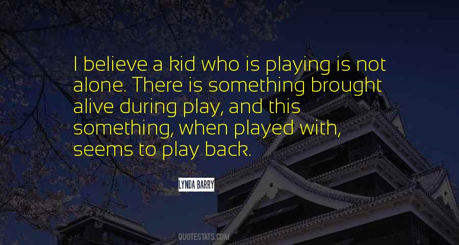 Play Alone Quotes #1620183