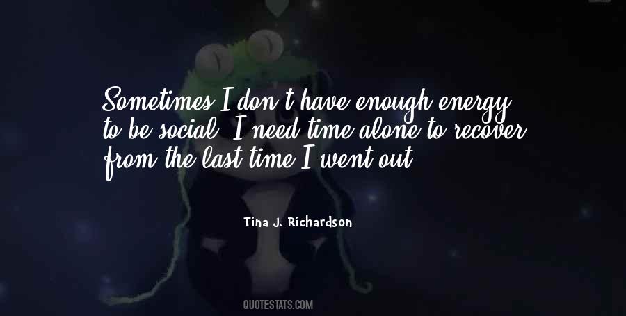 I Need Time Alone Quotes #156618