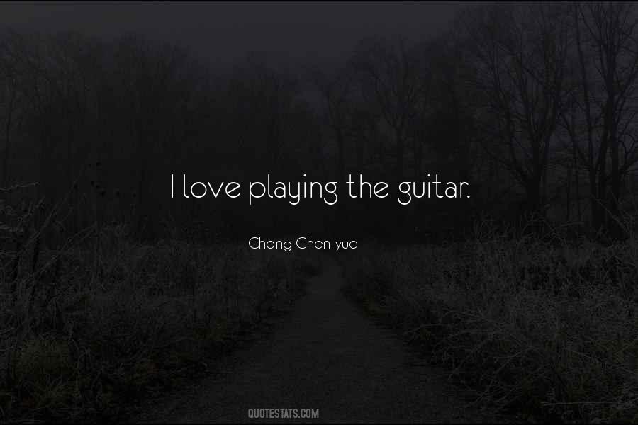 I Love Playing Guitar Quotes #1139072