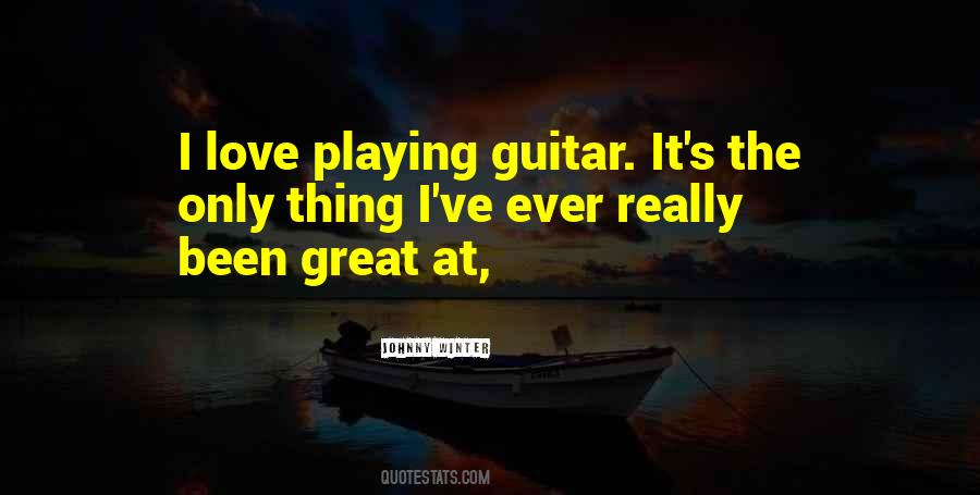 I Love Playing Guitar Quotes #448451