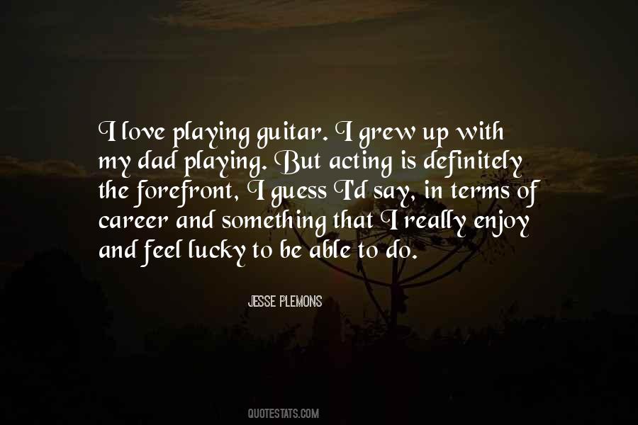 I Love Playing Guitar Quotes #948734