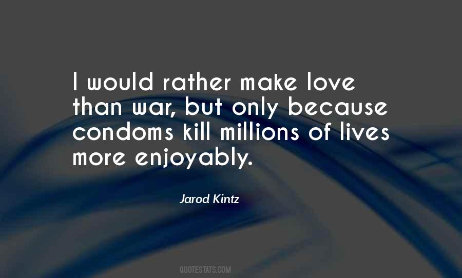 I Would Rather Love Quotes #1065596