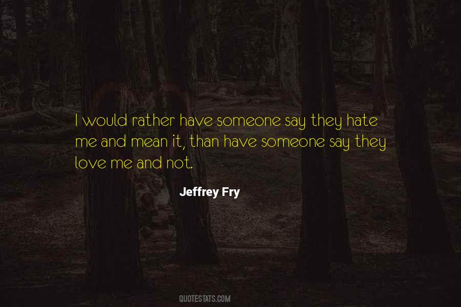 I Would Rather Love Quotes #956835