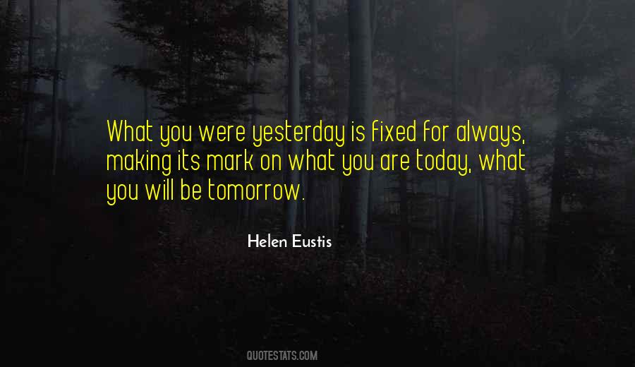 Today Tomorrow Always Quotes #1712322