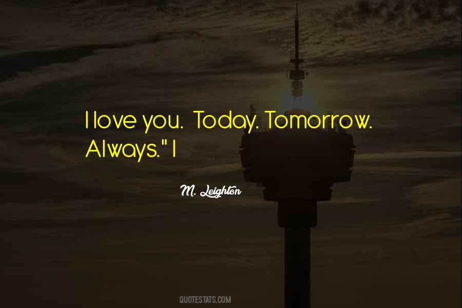 Today Tomorrow Always Quotes #399092