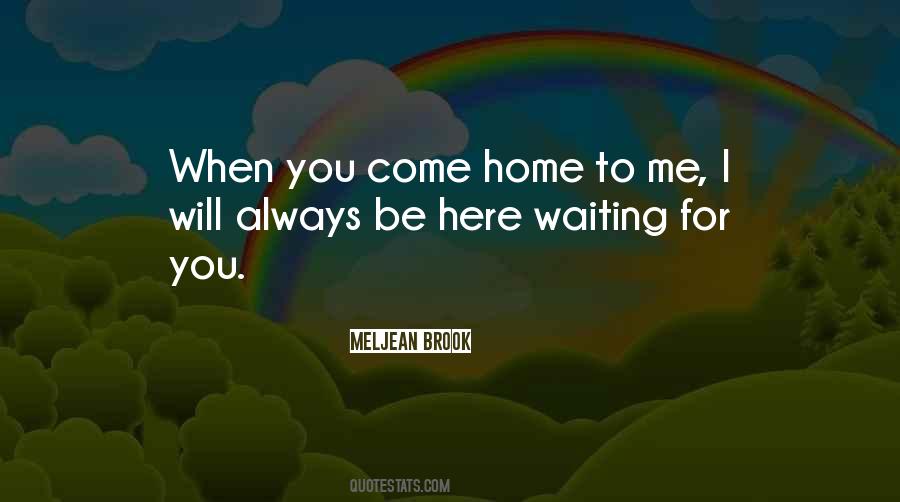 When You Come Home Quotes #1212750