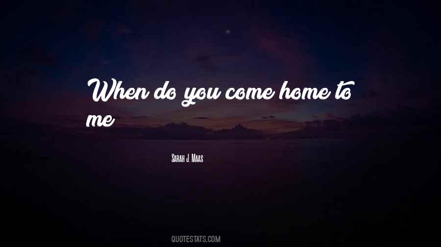 When You Come Home Quotes #732630