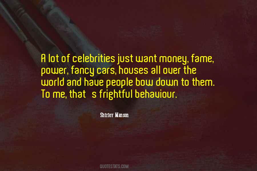Money Fame Power Quotes #515097