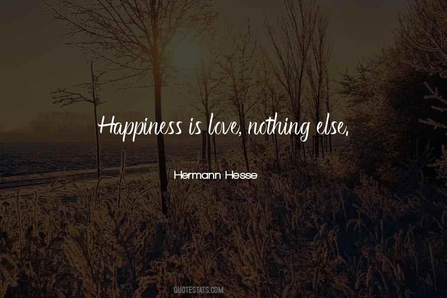 Happiness Is Love Quotes #1078318