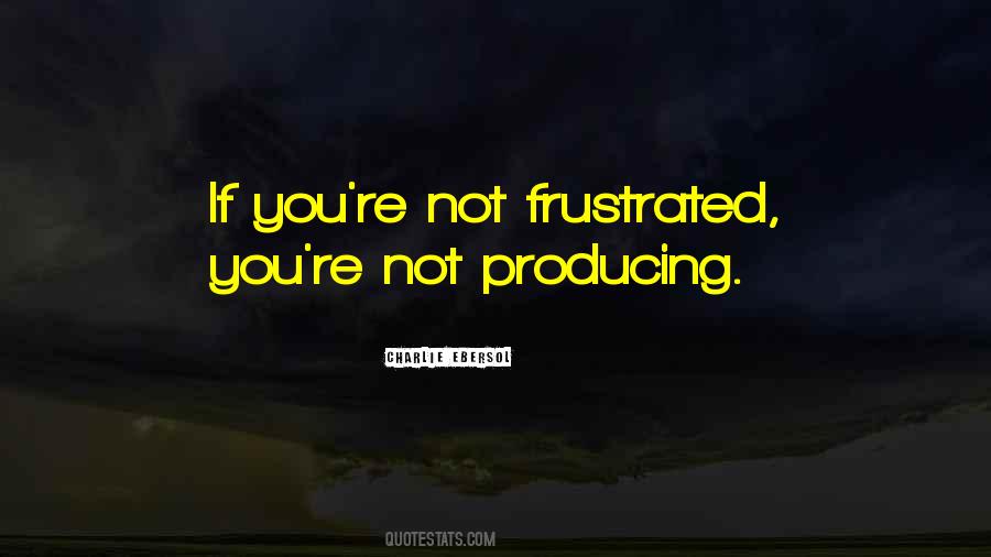 When You Get Frustrated Quotes #228125