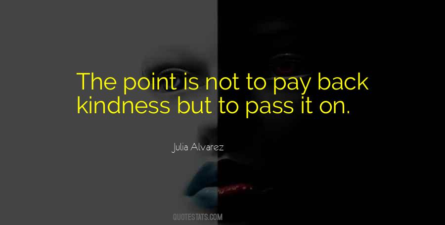 Pay Back Kindness Quotes #1204323