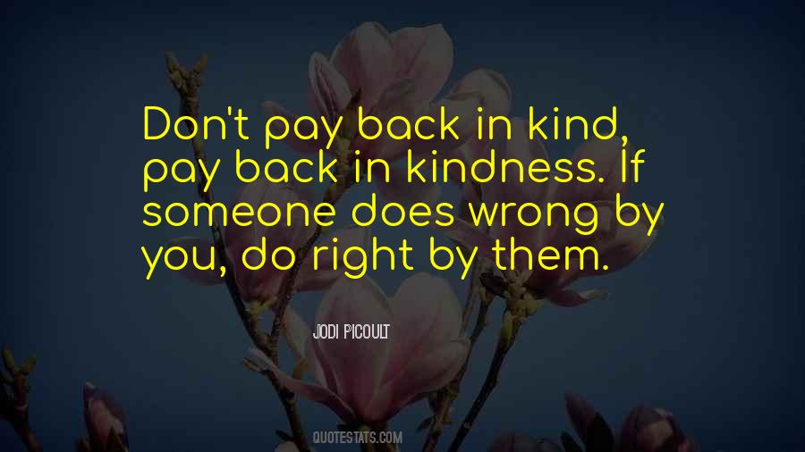 Pay Back Kindness Quotes #943459