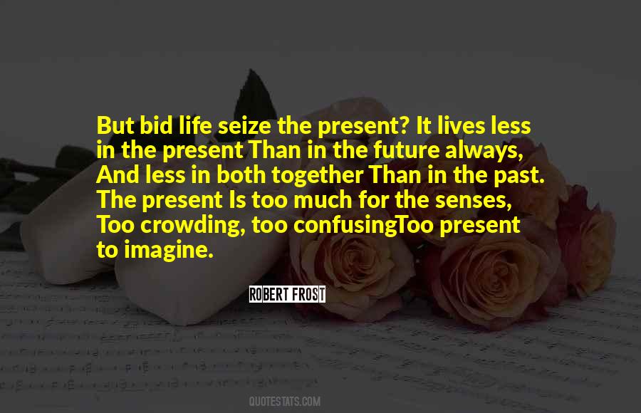 Life Past Present Quotes #734017