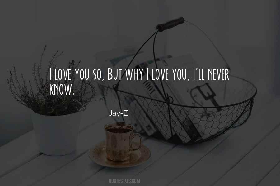 You Know Why I Love You Quotes #612253