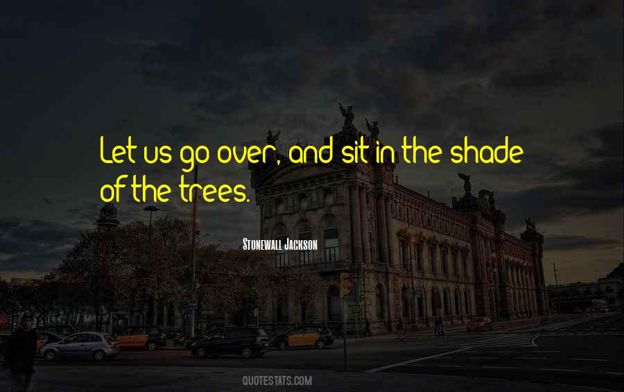 Shade Of Trees Quotes #93973