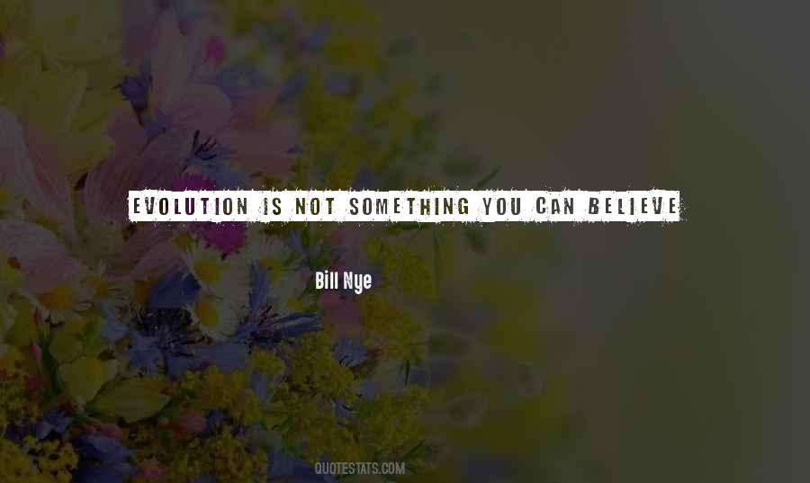 Believe In Evolution Quotes #1135963