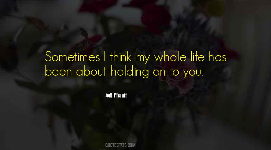 Quotes About Holding On To Love #488286