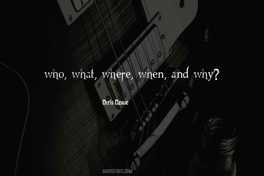 Who What When Where Why Quotes #620261