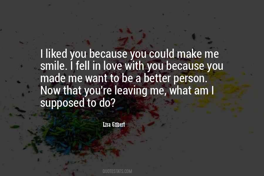 You Make Me Want To Be A Better Person Quotes #283686