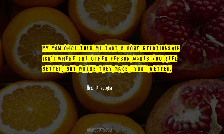 You Make Me Want To Be A Better Person Quotes #39355
