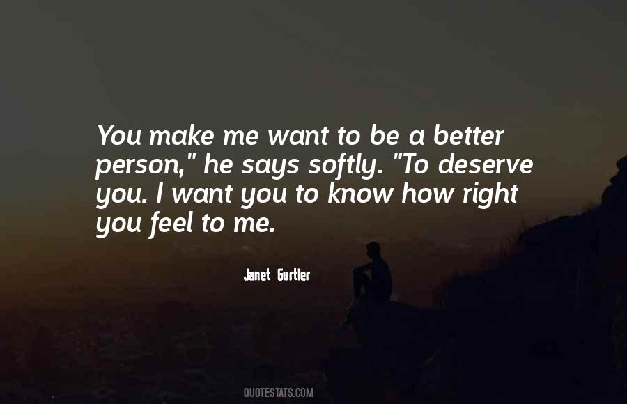 You Make Me Want To Be A Better Person Quotes #56272