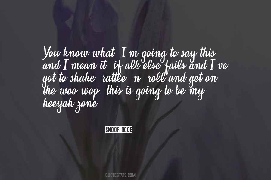 What You Say Is What You Get Quotes #835978