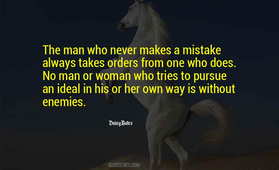 The Only Man Who Never Makes A Mistake Quotes #1482