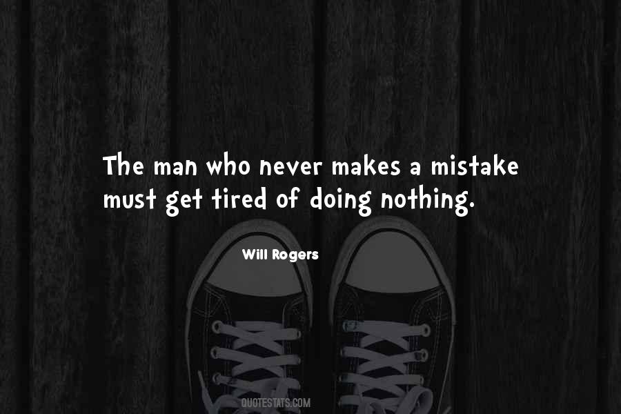 The Only Man Who Never Makes A Mistake Quotes #1643433