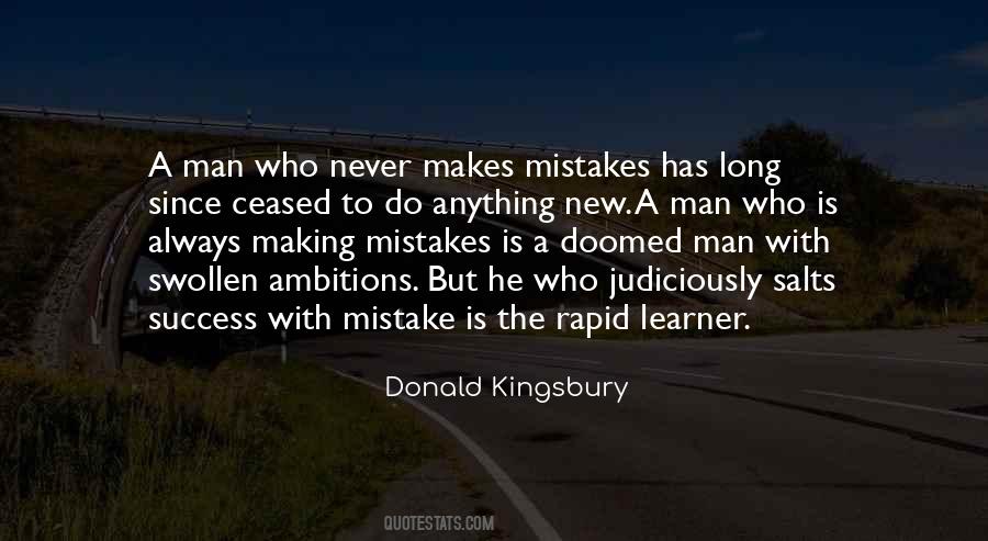 The Only Man Who Never Makes A Mistake Quotes #1749843