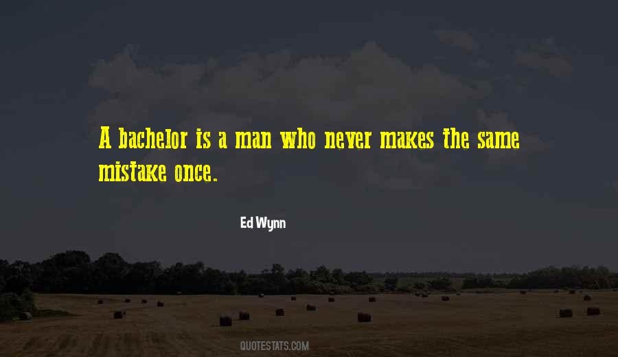 The Only Man Who Never Makes A Mistake Quotes #1775548