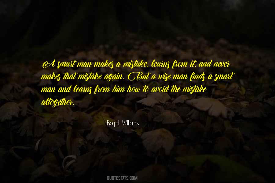 The Only Man Who Never Makes A Mistake Quotes #428086
