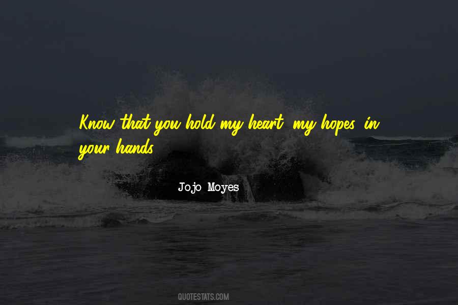 Heart In Your Hands Quotes #988902