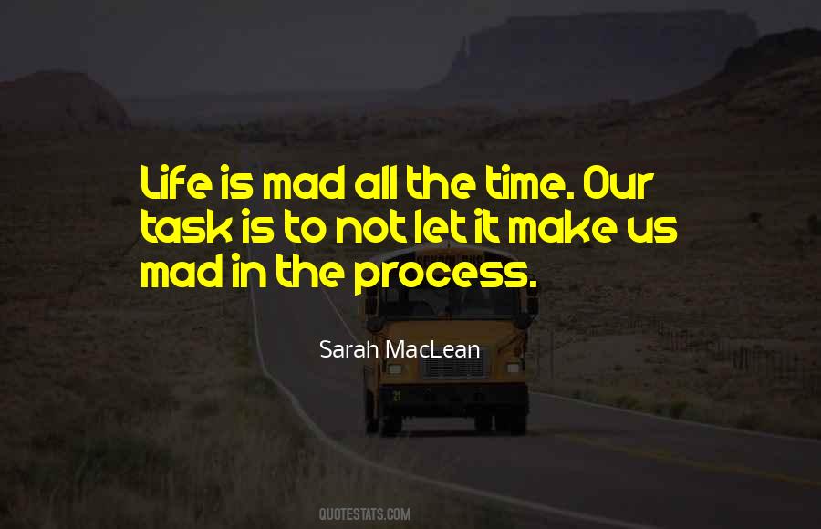 Mad All The Time Quotes #431398