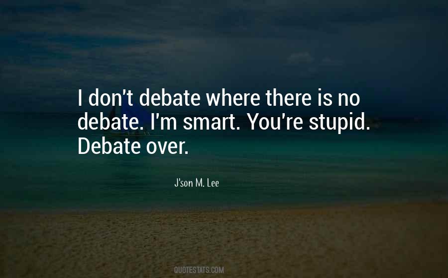 No Debate Quotes #940028