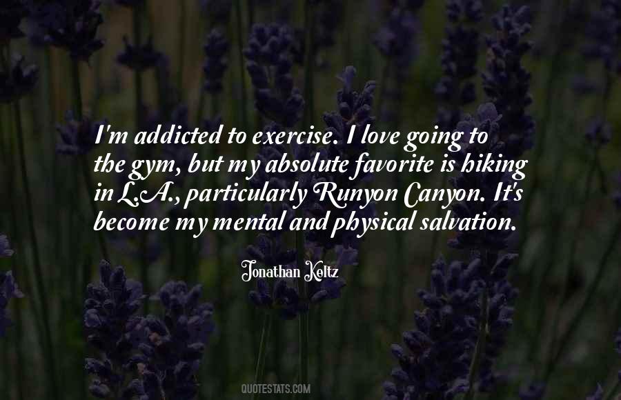 Addicted To Exercise Quotes #1395754 Addicted To Exercise Quotes #1395754