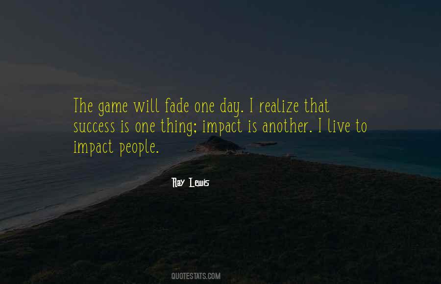 Realize The Impact Quotes #1463444