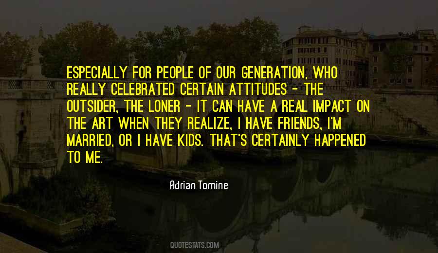 Realize The Impact Quotes #1705204