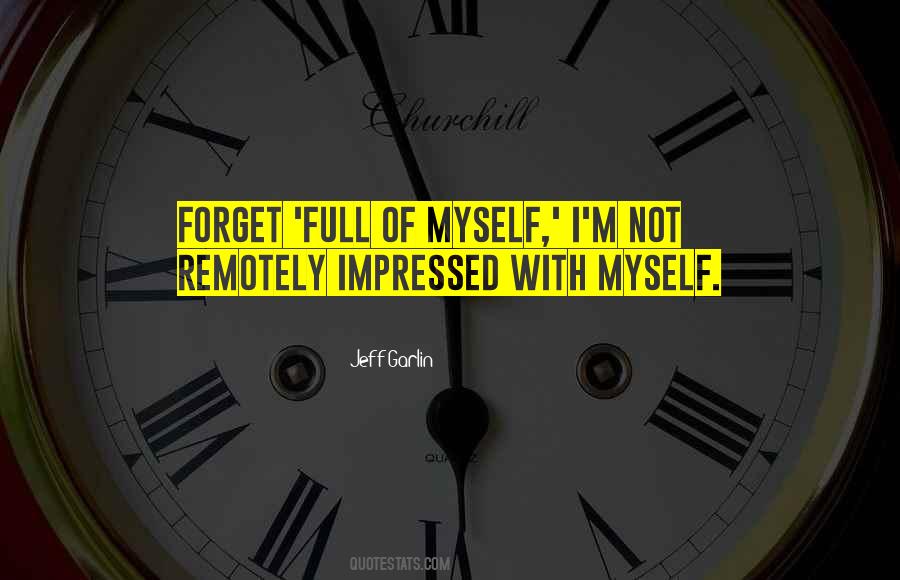 I Forget Myself Quotes #882519