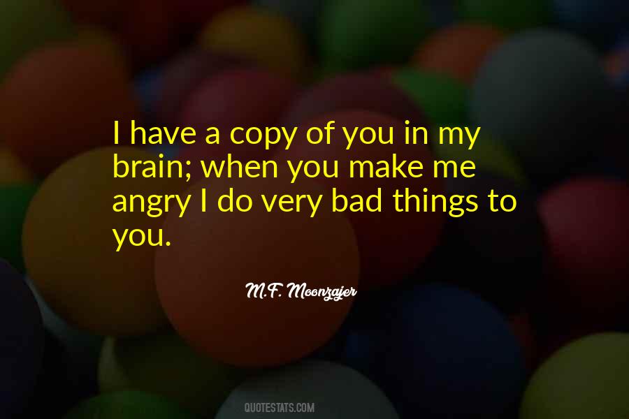 You Make Me Angry Quotes #1610355