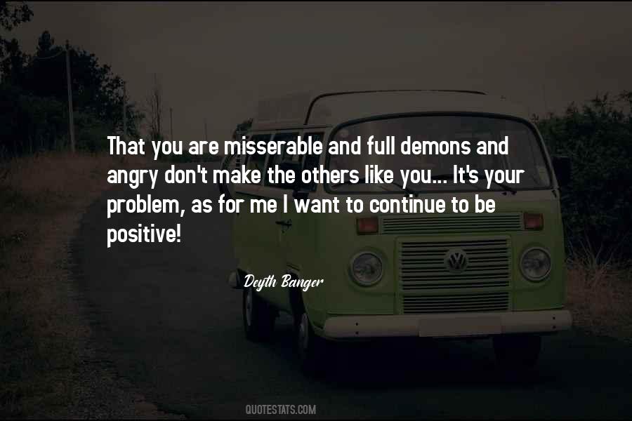 You Make Me Angry Quotes #377290